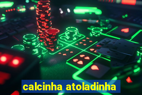 calcinha atoladinha